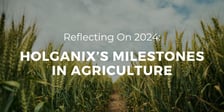 Reflecting on 2024: Holganix's Milestones in Agriculture