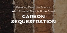 What Farmers Need To Know About Carbon Sequestration
