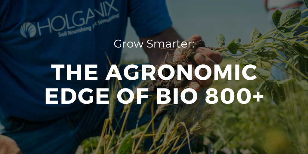 The Agronomic Edge of Bio 800+