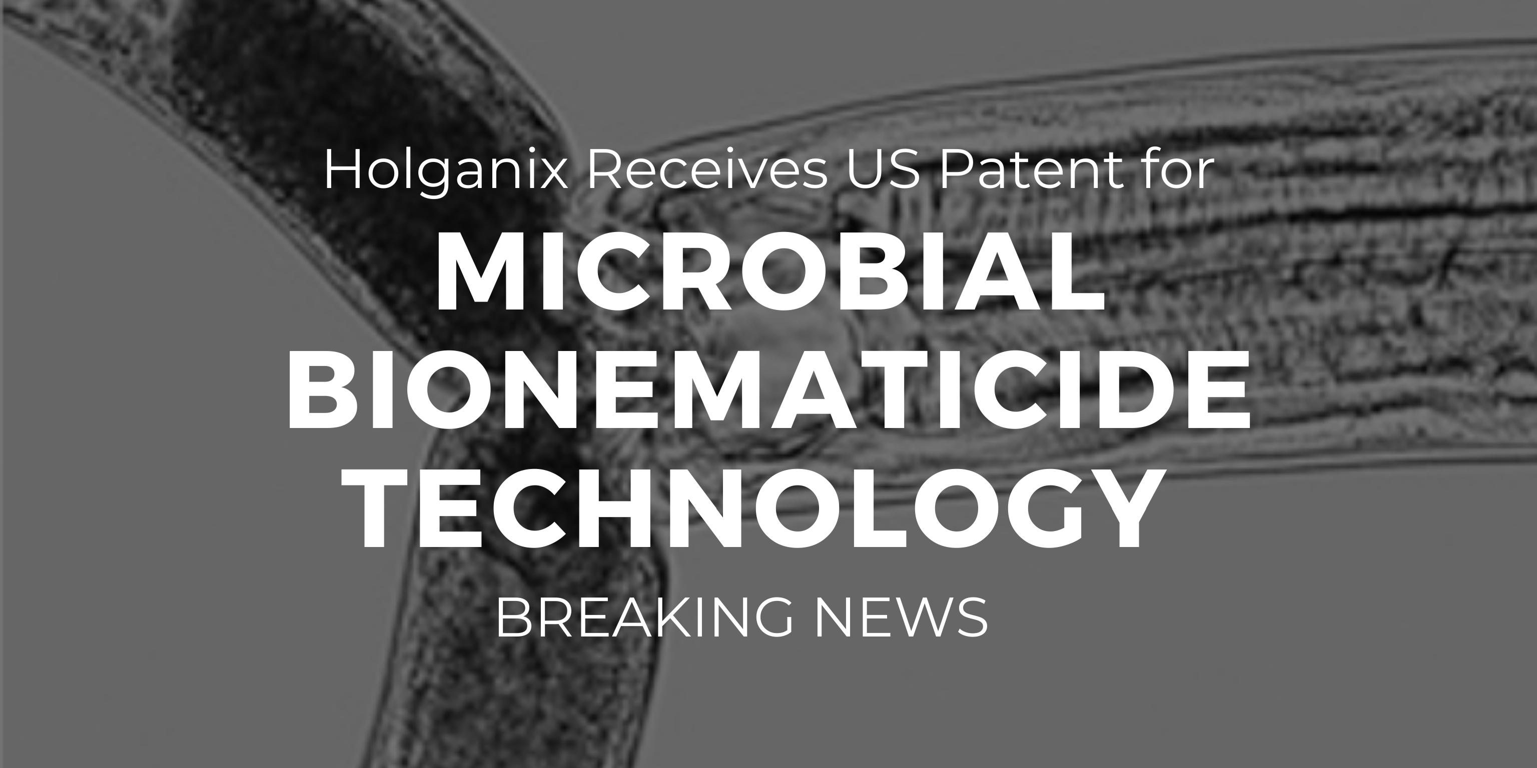 Holganix Receives U.S. Patent for Microbial Bionematicide Technology