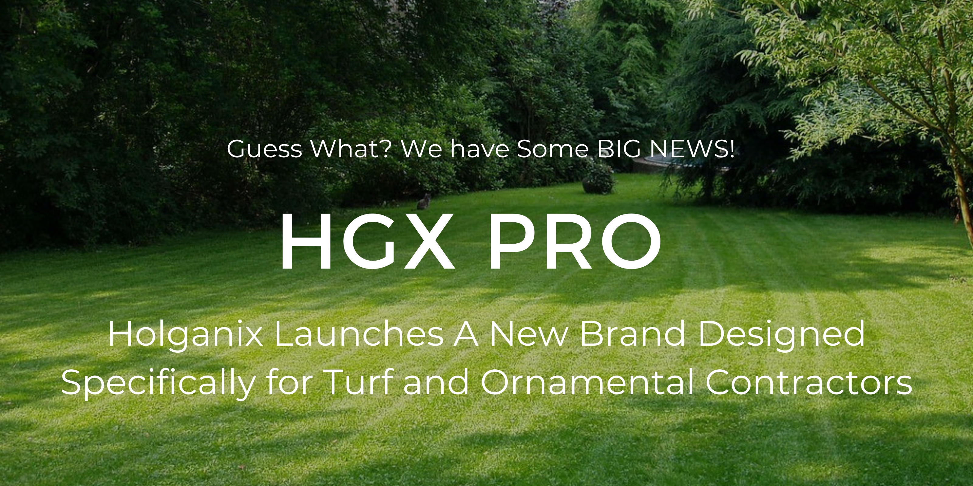 Big News! Holganix Launches a New Brand HGX Pro