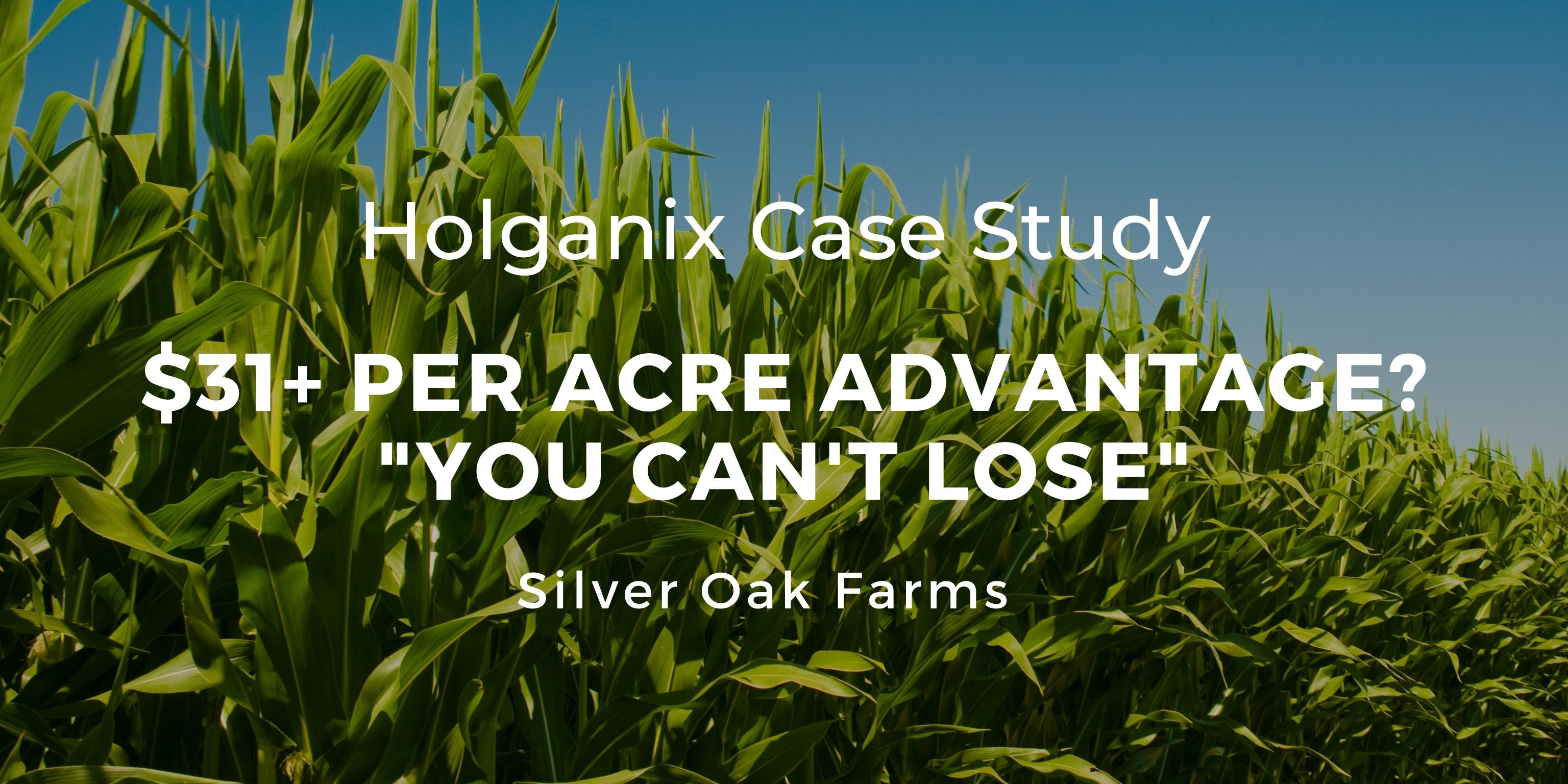Holganix Case Study: $31+ Per Acre Advantage? “You Can’t Lose”