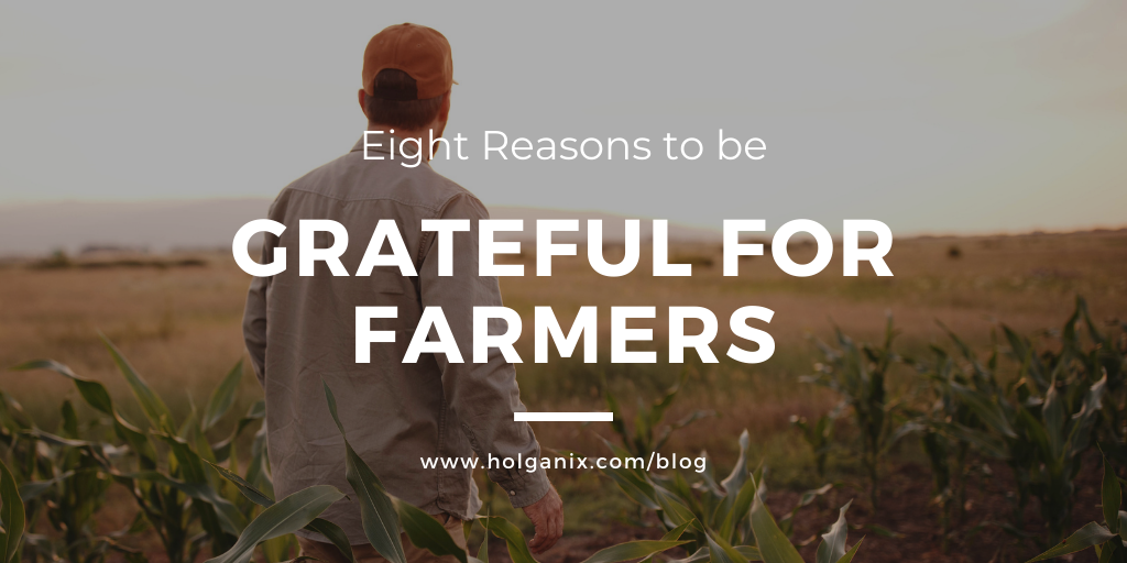 Eight Reasons To Be Grateful For Farmers